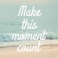 Make This Moment Count #45682