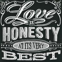 Honest Words - Love is Honesty #91765 Honest Words - Love is Honesty #91765